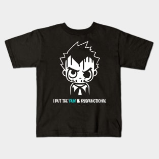 I Put The Fun In Dysfunctional Kids T-Shirt